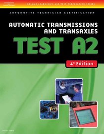 ASE Test Preparation- A2 Automatic Transmissions and Transaxles (Delmar Learning's Ase Test Prep Series)