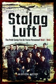 Stalag Luft I: An Official Account of the POW Camp for Air Force Personnel 1940 - 1945