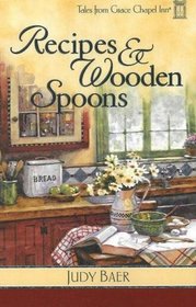 Recipes and Wooden Spoons (Tales from Grace Chapel Inn, Bk 3)