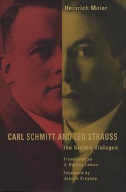 Carl Schmitt and Leo Strauss : The Hidden Dialogue