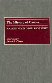 The History of Cancer : An Annotated Bibliography (Bibliographies and Indexes in Medical Studies)