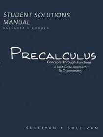 Student Solutions Manual (Standalone) for Precalculus: Concepts through Functions, A Unit Circle Approach to Trigonometry