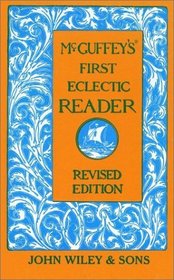 McGuffey's First Eclectic Reader (Revised Edition)