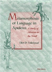 Metamorphosis of Language in Apuleius : A Study of Allusion in the Novel