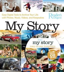 My Story: Easy Digital Tools to Archive Your Life with Photos, Music, Videos, and Keepsakes