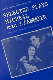 Selected Plays of Micheal Mac Liammoir (Irish Drama Selections, 11)