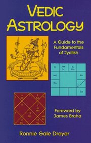 Vedic Astrology: A Guide to the Fundamentals of Jyotish