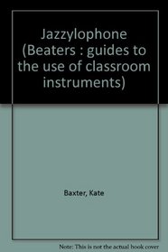 Jazzylophone (Beaters : guides to the use of classroom instruments)