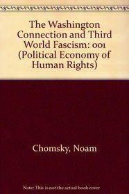 Political Economy of Human Rights: The Washington Connection and Third World Fascism