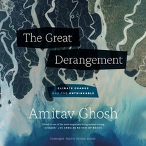 The Great Derangement: Climate Change and the Unthinkable (Audio CD) (Unabridged)
