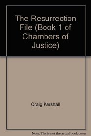 The Resurrection File (Book 1 of Chambers of Justice)