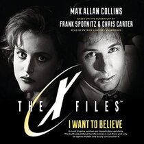 The X-Files: I Want to Believe (The X-Files, Bk 8) (Audio CD) (Unabridged)