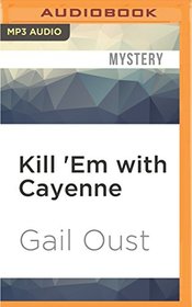 Kill 'Em with Cayenne (Spice Shop Mysteries)