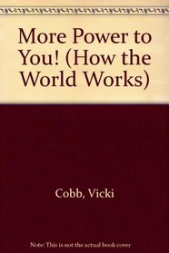 More Power to You! (How the World Works)