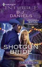 Shotgun Bride (Corbetts, Bk 1) (Whitehorse, Montana, Bk 8) (Harlequin Intrigue, No 1125) (Larger Print)