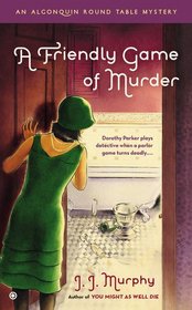 A Friendly Game of Murder (Algonquin Round Table, Bk 3)