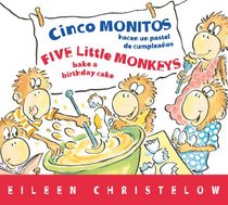 Cinco monitos hacen un pastel de cumpleanos / Five Little Monkeys Bake a Birthday Cake (A Five Little Monkeys Story) (Spanish and English Edition)