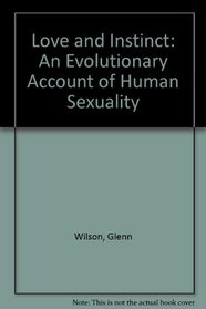 Love and Instinct: An Evolutionary Account of Human Sexuality