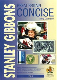 Great Britain Concise 2013 2013: GB Concise: Stanley Gibbons Stamp Catalogue: 2013
