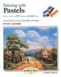 Painting with Pastels (Step-by-Step Leisure Arts)