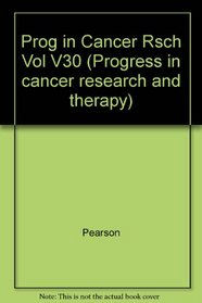 Prog in Cancer Rsch Vol V30 (Progress in cancer research and therapy)