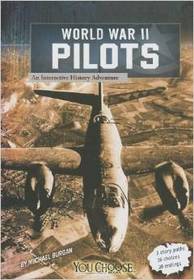 World War II Pilots: An Interactive History Adventure (You Choose Books)