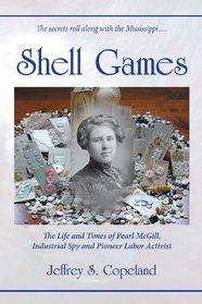 Shell Games: The Life and Times of Pearl McGill, Industrial Spy and Pioneer Labor Activist