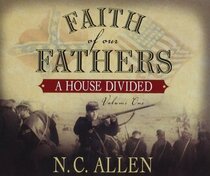 Faith of Our Fathers: A House Divided (Faith of Our Fathers, Bk 1) (Audio CD) (Unabridged)