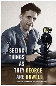 Seeing Things As They Are: Selected Journalism and Other Writings