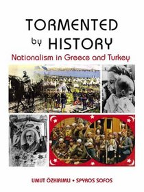 Tormented by History: Nationalism in Greece and Turkey