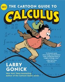The Cartoon Guide to Calculus (Cartoon Guides)