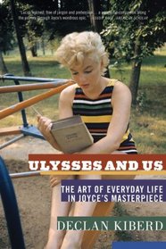 Ulysses and Us: The Art of Everyday Life in Joyce's Masterpiece