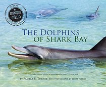 The Dolphins of Shark Bay (Scientists in the Field Series)