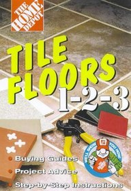 Tile Floors 1 2 3: Buying Guides, Project Advice, Step-By-Step Instructions