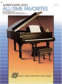 Alfred's Basic Adult Piano Course: All-Time Favorites (Alfred's Basic Adult Piano Course)
