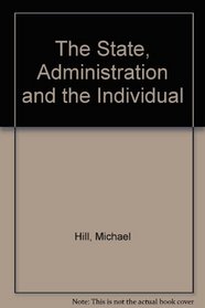 The State, Administration and the Individual (Studies in public administration)