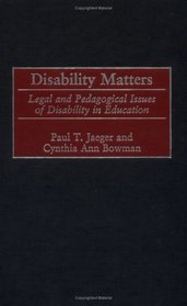 Disability Matters: Legal and Pedagogical Issues of Disability in Education