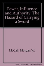 Power, Influence and Authority: The Hazards of Carrying a Sword
