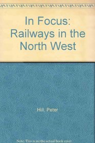 In Focus : Railways in the North West