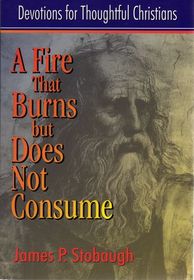 A Fire That Burns but Does Not Consume (Devotions for Thoughtul Christians)