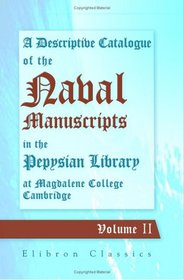 A Descriptive Catalogue of the Naval Manuscripts in the Pepysian Library at Magdalene College, Cambridge: Volume 2: Admiralty letters (vol. II and III)