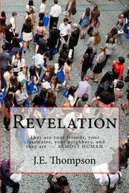 Revelation: They're your friends, your neighbors, and they're Almost Human (Volume 1)