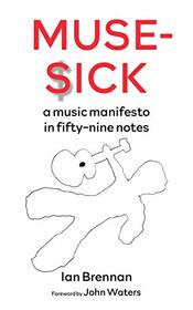 Muse Sick: a music manifesto in fifty-nine notes