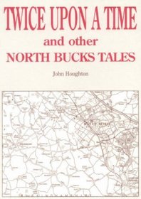 Twice Upon a Time: North Buckinghamshire Tales