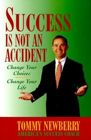 Success is Not an Accident: Change Your Choices, Change Your Life