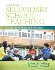 Secondary School Teaching: A Guide to Methods and Resources (with MyEducationLab) (4th Edition)
