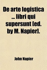 De arte logistica ... libri qui supersunt [ed. by M. Napier].