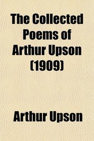 The Collected Poems of Arthur Upson (1909)