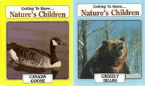 Getting To Know... Nature's Children: Canada Goose/Grizzly Bears