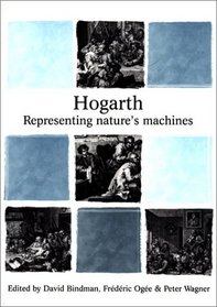 Hogarth: Representing Nature's Machine (Barber Institute's Critical Perspectives in Art History)